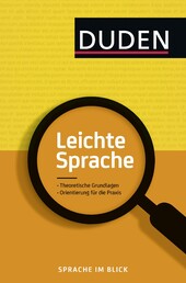 Duden - Leichte Sprache: Theoretische Grundlagen Orientierung für die Praxis