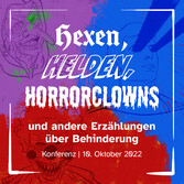 Konferenz in Dresden: "Hexen, Helden, Horrorclowns und andere Erzählungen über Behinderung"